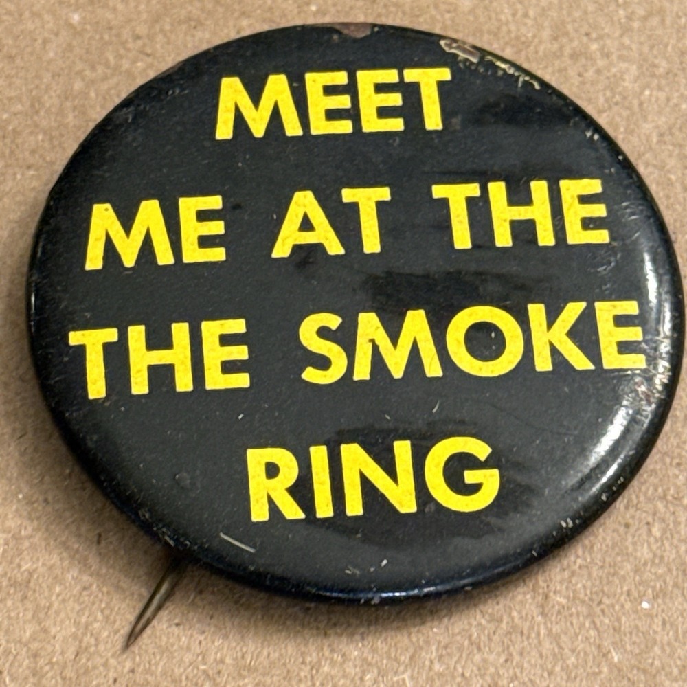 Meet Me At The Smoke Ring Vintage Pinback Button Pin Round Circle
